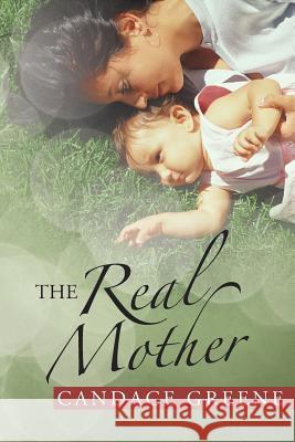 The Real Mother Candace Greene 9781475975208 iUniverse.com - książka