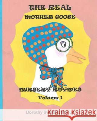 The Real Mother Goose Nursery Rhymes: Rhymes Creatively Conceptualized in Human Form (Personified)! Mrs Dorothy Sweet Calhoun 9781984159618 Createspace Independent Publishing Platform - książka