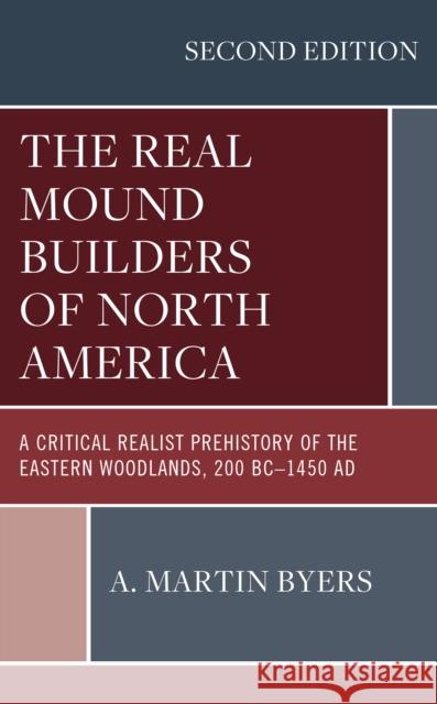 The Real Mound Builders of North America A. Martin Byers 9781666901276 Lexington Books - książka