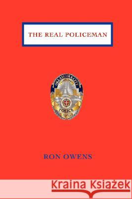 The Real Policeman Ron Owens 9780595483570 iUniverse - książka