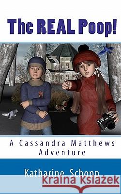 The REAL Poop!: A Cassandra Matthews Adventure Schopp, Katharine 9780986565007 Magic & Make-Believe Press - książka