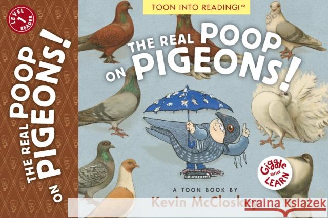The Real Poop on Pigeons!: Toon Level 1 McCloskey, Kevin 9781943145430 Toon Books - książka