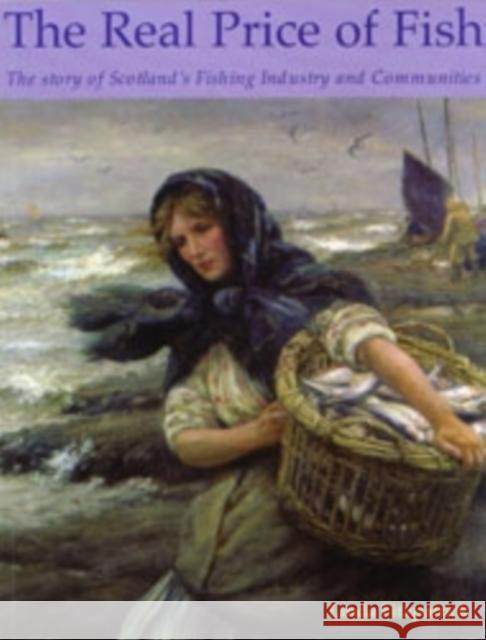 The Real Price of Fish: The Story of Scotland's Fishing Industry and Communities Linda Fitzpatrick 9781840334876 Stenlake Publishing - książka