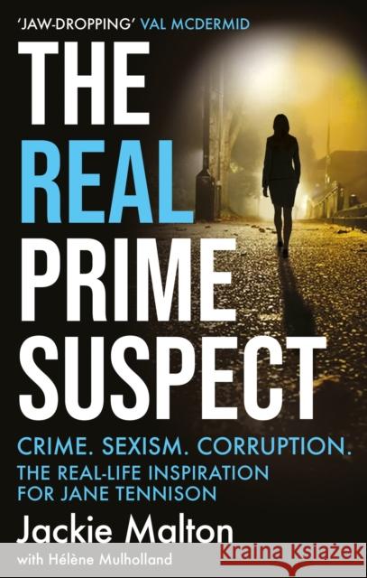 The Real Prime Suspect: Crime. Sexism. Corruption. The Real-Life Inspiration for Jane Tennison Helene Mulholland 9781804190159 Octopus Publishing Group - książka