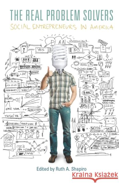 The Real Problem Solvers: Social Entrepreneurs in America Shapiro, Ruth A. 9780804774413 Stanford University Press - książka