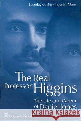 The Real Professor Higgins: The Life and Career of Daniel Jones Beverly Collins, Inger M. Mees 9783110151244 De Gruyter - książka