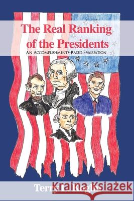 The Real Ranking of the Presidents: An Accomplishments-Based Evaluation Terry L. Koglin 9781648049446 Dorrance Publishing Co. - książka