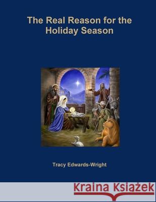 The Real Reason for the Holiday Season Tracy Edwards-Wright 9781300151890 Lulu.com - książka