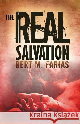 The Real Salvation Bert M Farias 9780615610382 Holy Fire Publishing - książka