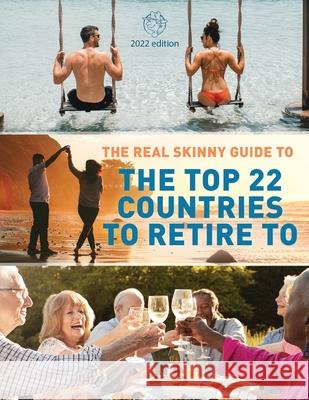 The Real Skinny Guide to The Top 22 Countries to Retire to Cindy Wong Jonathan Olavides Temporal 9780645058772 Real Skinny Books - książka