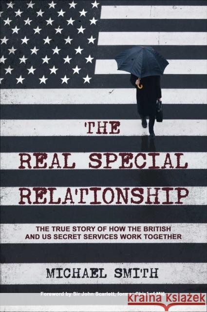 The Real Special Relationship: The True Story of How the British and US Secret Services Work Together Michael Smith 9781471186790 Simon & Schuster Ltd - książka