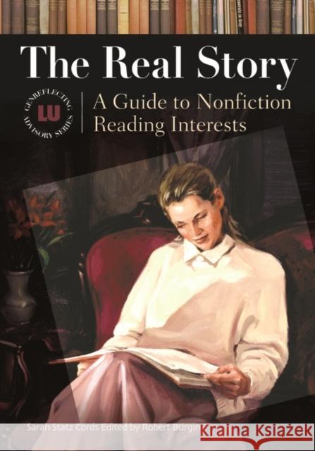 The Real Story: A Guide to Nonfiction Reading Interests Cords, Sarah Statz 9781591582830 Libraries Unlimited - książka