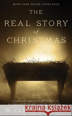 The Real Story of Christmas: Compiled from the Scriptures and Authoritative Historical Sources W. Cleon Skousen Paul B. Skousen Tim McConnehey 9781630729134 Izzard Ink - książka
