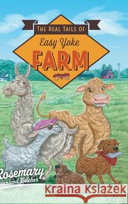 The Real Tails of Easy Yoke Farm Rosemary Ronnlund Belcher 9781525562235 FriesenPress - książka