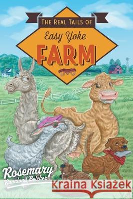 The Real Tails of Easy Yoke Farm Rosemary Ronnlund Belcher 9781525562242 FriesenPress - książka