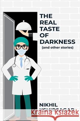 The Real Taste of Darkness (and other stories) Nikhil Kshirsagar 9789354389344 Becomeshakeaspeare.com - książka