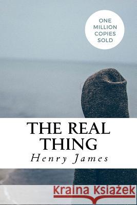 The Real Thing Henry James 9781717046604 Createspace Independent Publishing Platform - książka