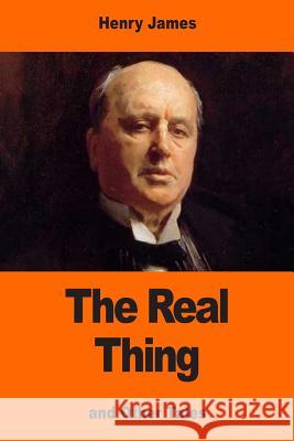 The Real Thing: and Other Tales James, Henry 9781544833330 Createspace Independent Publishing Platform - książka