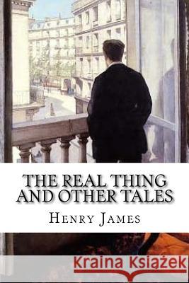 The Real Thing and Other Tales Henry James 9781986821766 Createspace Independent Publishing Platform - książka