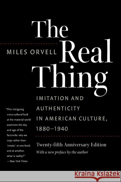 The Real Thing: Imitation and Authenticity in American Culture, 1880-1940 Miles Orvell 9781469615363 University of North Carolina Press - książka