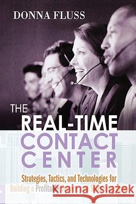 The Real-Time Contact Center: Strategies, Tactics, and Technologies for Building a Profitable Service and Sales Operation Fluss, Donna 9780814414439 AMACOM/American Management Association - książka