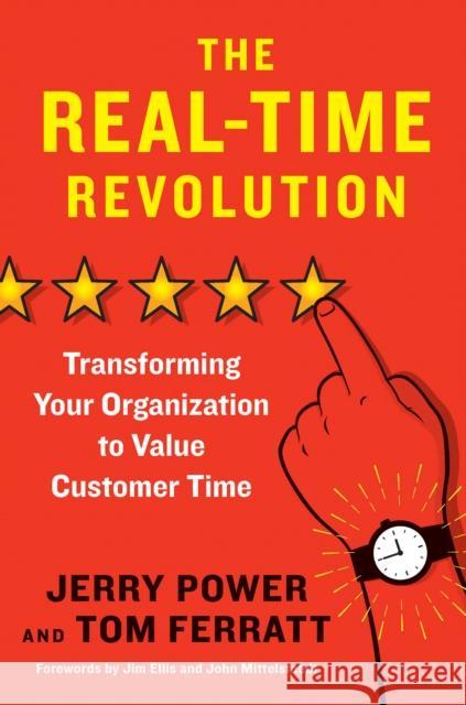 The Real-Time Revolution: Transforming Your Organization to Value Customer Time Tom Ferratt 9781523085637 Berrett-Koehler Publishers - książka