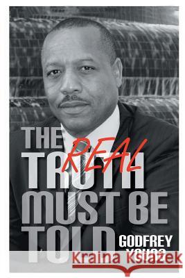 The Real Truth Must Be Told Godfrey Young 9781546200659 Authorhouse - książka