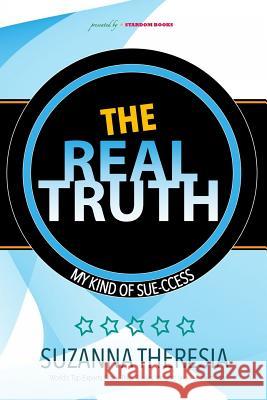 The Real Truth: My Kind of Sue-Ccess Suzanna Theresia 9781514839829 Createspace - książka