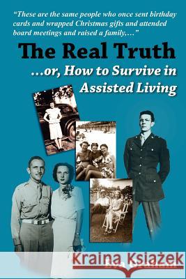 The Real Truth or How to Survive in Assisted Living Eva Graham 9781461004233 Createspace - książka