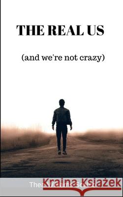 The Real Us: (and we're not crazy) Thea Williams Scalco 9781718038264 Independently Published - książka