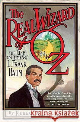 The Real Wizard of Oz: The Life and Times of L. Frank Baum Rebecca Loncraine 9781592405589 Gotham Books - książka