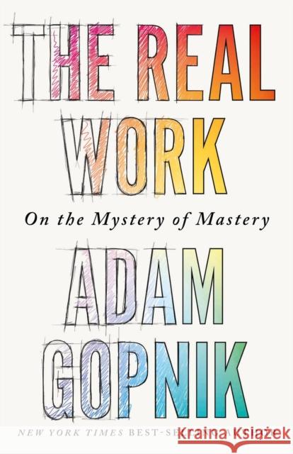 The Real Work: On the Mystery of Mastery  9781529414653 Quercus Publishing - książka