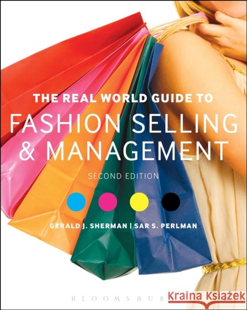 The Real World Guide to Fashion Selling and Management Gerald J. Sherman Sar Perlman 9781609019334 Fairchild Books & Visuals - książka