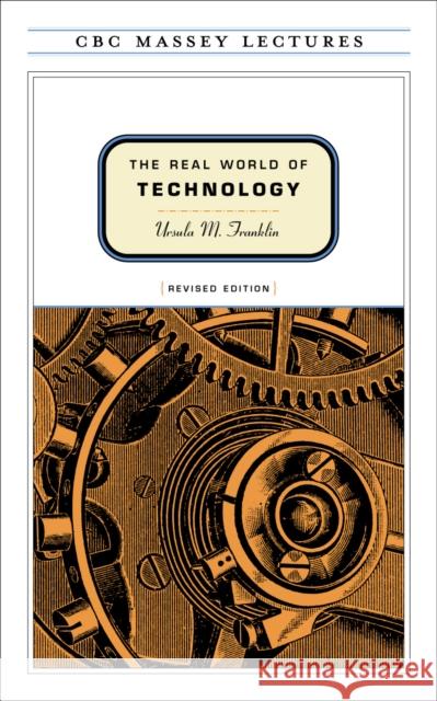 The Real World of Technology Ursula M. Franklin 9780887846366 House of Anansi Press - książka