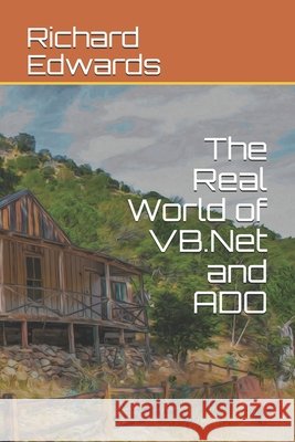The Real World of VB.Net and ADO Richard Edwards 9781676840114 Independently Published - książka