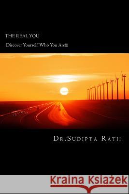 'THE REAL YOU- Discover Yourself Who You Are!! Rath, Sudipta 9781539865582 Createspace Independent Publishing Platform - książka