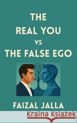 THE REAL YOU vs THE FALSE EGO Faizal Jalla 9781049216836 Faizal Jalla - książka