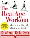 The RealAge Workout: Maximum Health, Minimum Work Michael F. Roizen Tracy Hafen 9780060009380 Collins