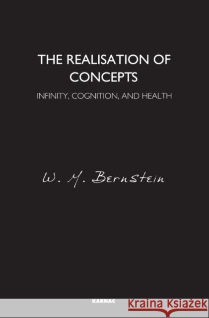 The Realisation of Concepts: Infinity, Cognition, and Health Bernstein, W. M. 9781782200703 Karnac Books - książka