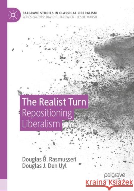 The Realist Turn: Repositioning Liberalism Douglas B. Rasmussen Douglas J. De 9783030484378 Palgrave MacMillan - książka