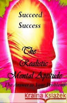 The Realistic Mental Aptitude: The Answer to Your Problems Javier Almenar Pili Vallejo Olga Nunez 9781484121566 Createspace - książka