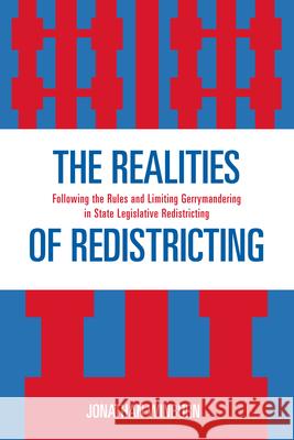 The Realities of Redistricting: Following the Rules and Limiting Gerrymandering in State Legislative Redistricting Winburn, Jonathan 9780739121863 Lexington Books - książka