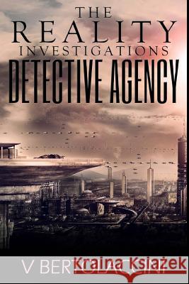 The Reality Investigations Detective Agency V. Bertolaccini 9781535357029 Createspace Independent Publishing Platform - książka