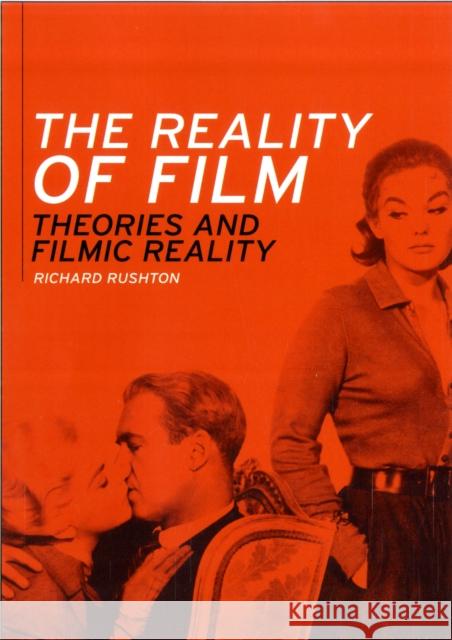 The Reality of Film CB: Theories of Filmic Reality Rushton, Richard 9780719082689  - książka