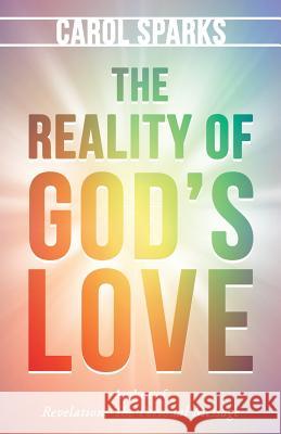 The Reality of God'S Love Sparks, Carol 9781973626749 WestBow Press - książka