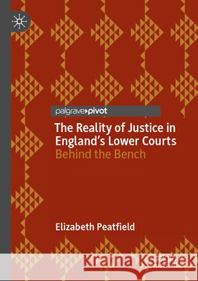 The Reality of Justice in England's Lower Courts Peatfield, Elizabeth 9783031745706 Palgrave Macmillan - książka