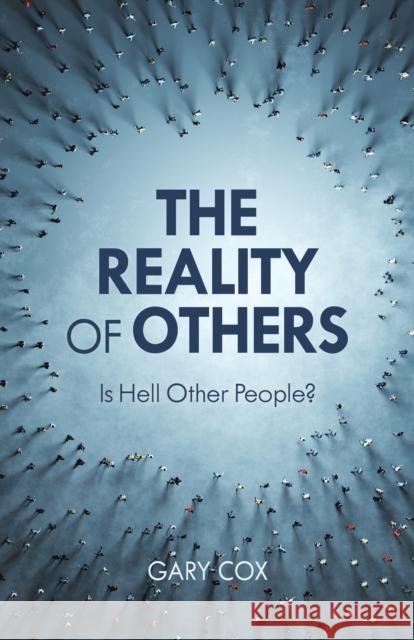 The Reality of Others: Is Hell Other People? Gary Cox 9781538193495 Rowman & Littlefield Publishers - książka