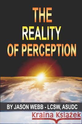 The Reality of Perception Jason M. Webb Catherine Langford Melissa Leatherwood 9781480269385 Createspace Independent Publishing Platform - książka