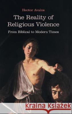 The Reality of Religious Violence: From Biblical to Modern Times Hector Avalos 9781910928585 Sheffield Phoenix Press - książka