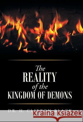 The Reality of the Kingdom of Demons Dr H. Clifton Black 9781490842523 WestBow Press - książka